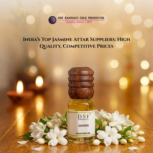 India’s Top Jasmine Attar Suppliers: High Quality, Competitive Prices