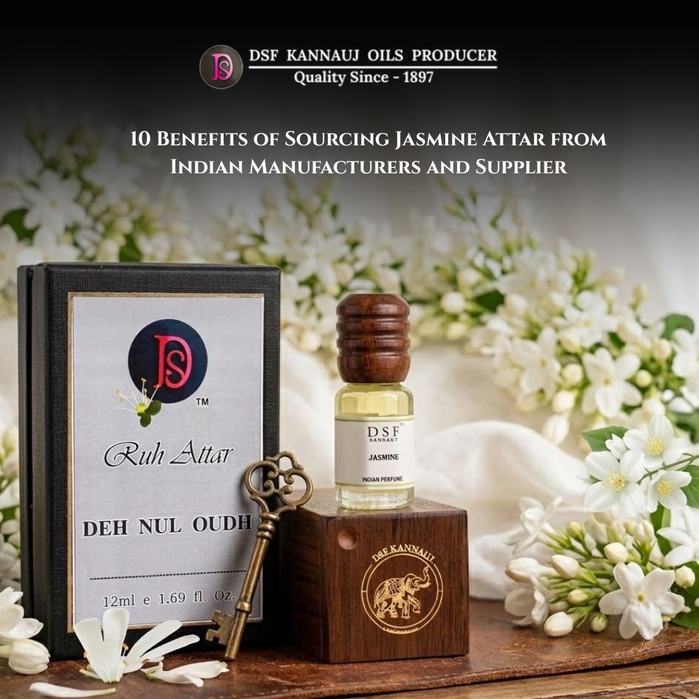 10 Benefits of Sourcing Jasmine Attar from Indian Manufacturers and Supplier
